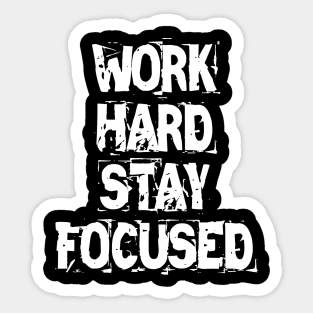 Work Hard Stay Focused Sticker